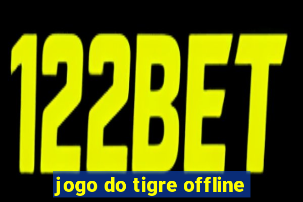 jogo do tigre offline